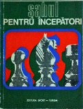 Sahul pentru incepatori - Sergiu Samarian, Radu Vasilescu, Sport-Turism, 1975, 228 pagini, carte hobby sah