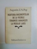 MARTURIA DOCUMENTELOR DE LA VECHILE TIPARNITE ROMANESTI LA NICOLAE LABIS de AUGUSTIN Z N. POP , 1985