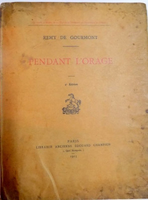 PENDANT L &amp;#039; ORAGE par REMY DE GOURMONT , DEUXIEME EDITION , 1915 foto