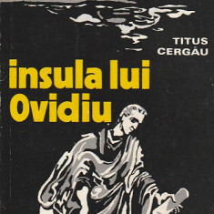 TITUS CERGAU - INSULA LUI OVIDIU ( LEGENDE SI POVESTIRI )
