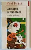 GANDIREA SI MISCAREA , ESEURI SI CONFERINTE de HENRI BERGSON , 1995