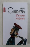 L &#039; AMOUR TOUJOURS de BULAT OKUDJAVA , 2020