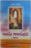 NOILE REVELATII , VOLUMUL I de JAKOB LORBER , 2008