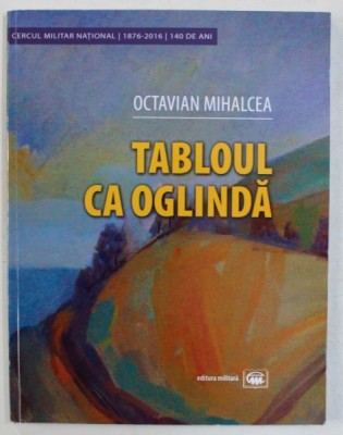 TABLOUL CA OGLINDA de OCTAVIAN MIHALCEA , 2016 foto