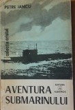 AVENTURA SUBMARINULUI - PETRE IANCU