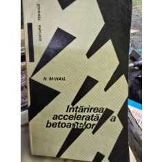 Intarirea accelerata a betoanelor - Nicolae Mihail