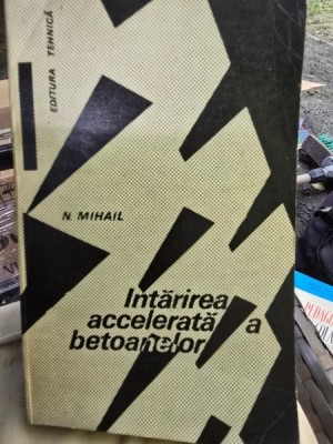 Intarirea accelerata a betoanelor - Nicolae Mihail foto