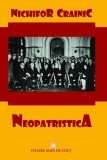 Neopatristica - Nichifor Crainic - Crestinism, Ortodoxie - Editura Floare Alba de Colt, 2020