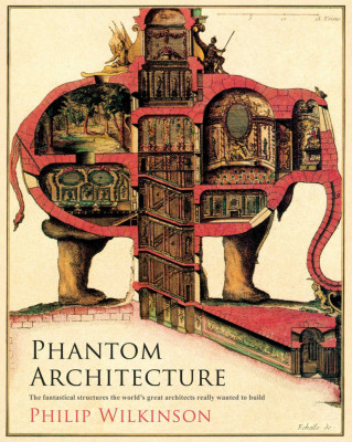 Phantom Architecture arhitectura utopica fantastica proiecte structuri 200 ill. foto