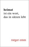 Heimat ist ein Wort, das in S&auml;tzen lebt