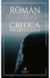 Critica incertitudinii - Petre Roman