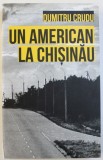 UN AMERICAN LA CHISINAU - ROMAN de DUMITRU CRUDU , 2013
