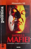 Imperiul mafiei. Criminalitate, coruptie si politica in Italia &ndash; Alessandro Silj
