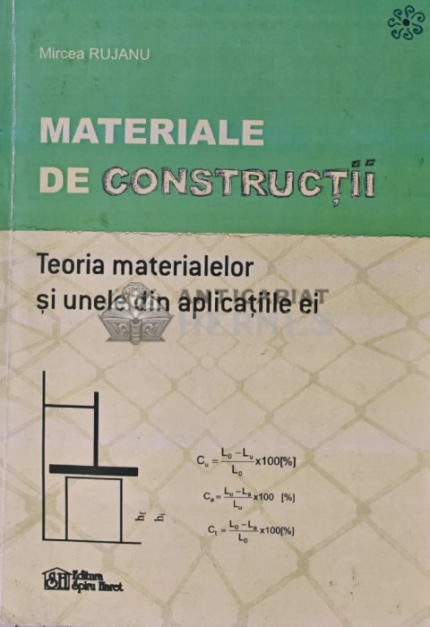 Materiale de constructii: Teoria materialelor si unele din aplicatiile ei - 2007 - Mircea Rujanu (X151)