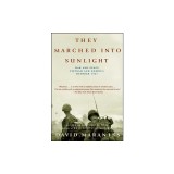 They Marched Into Sunlight: War and Peace Vietnam and America October 1967
