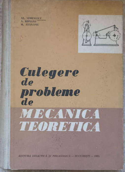 CULEGERE DE PROBLEME DE MECANICA TEORETICA-AL. STOENESCU, A. RIPIANU, M. ATANASIU