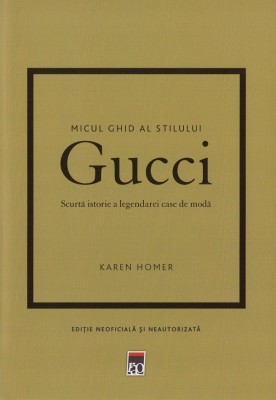 Micul Ghid Al Stilului Gucci, Karen Homer - Editura RAO foto
