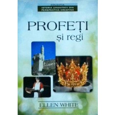 Ellen White - Profeti si regi