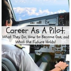 Career as a Pilot: What They Do, How to Become One, and What the Future Holds!