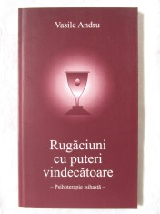 &amp;quot;RUGACIUNI CU PUTERI VINDECATOARE - Psihoterapie isihasta&amp;quot;, Vasile Andru, 2012. Carte noua foto
