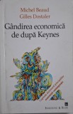 Gandirea economica de dupa Keynes &ndash; Michel Beaud, Gilles Dostaler - Carte
