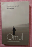 Omul care calatorea singur. Editura Sophia, 2010 - Constantin Virgil Gheorghiu