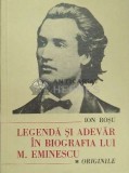 Cumpara ieftin Legenda si adevar in biografia lui M. Eminescu (volumul 1: Originile) - Ion Rosu ($D161)