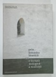 PRIN FEREASTRA BISERICII SAU O LECTURA TEOLOGICA A REALITATII de CONSTANTIN COMAN , 2007 * DEDICATIE