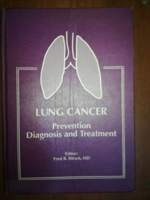 Lung cancer. Prevention, diagnosis and treatment- Fred R.Hirsch foto