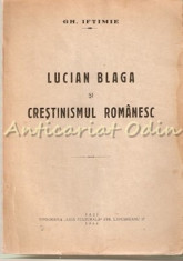 Lucian Blaga Si Crestinismul Romanesc - Gh. Iftimie foto