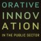 Collaborative Innovation in the Public Sector