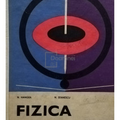 N. Hangea - Fizica - Manual pentru anul 1 licee de specialitate (editia 1971)