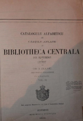 Catalogul alfabeticu de cartile aflate in biblioteca centrala din BucurestiVol II foto
