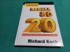 REGULA 80 20 * CUM SĂ OBȚINEȚI REZULTATE MAXIME / RICHARD KOCH / 2003 *31
