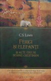 Ferigi si elefanti - C.S. Lewis - Roman beletristica
