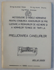 METODOLOGIE SI TABELE NORMATIVE PENTRU STABILIREA ADAOSURILOR DE PRELUCRARE , A REGIMURILOR DE ASCHIERE AI A NORMELOR TEHNICE DE TIMPI LA PRELUCRAREA foto