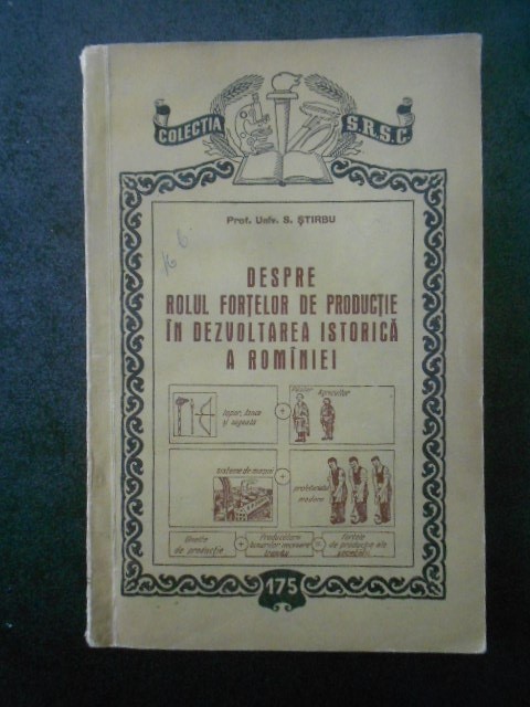 S. Stirbu - Despre rolul fortelor de productie in dezvoltarea istorica a..