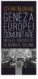 Geneza Europei comunitare | Stefan Delureanu