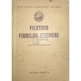 Filatura fibrelor liberiene pentru uzul scolilor medii tehnice (Editia: 1952)