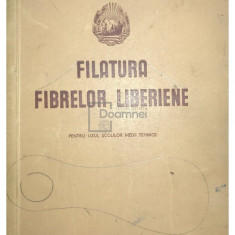 Filatura fibrelor liberiene pentru uzul școlilor medii tehnice (editia 1952)