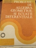 PROBLEME DE ALGEBRA GEOMETRIE SI ECUATII DIFERENTIALE