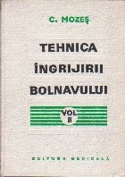 Tehnica Ingrijirii Bolnavului - Manual pentru Scoli de Asistente Medicale, Volumul al II-lea (Editie 1974) foto
