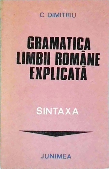 C. Dimitriu - Gramatica limbii romane explicata