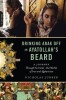 Drinking Arak Off an Ayatollah&#039;s Beard: A Journey Through the Inside-Out Worlds of Iran and Afghanistan