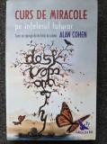 CURS DE MIRACOLE PE INTELESUL TUTUROR - Alan Cohen