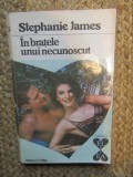 IN BRATELE UNUI NECUNOSCUT-STEPHANIE JAMES