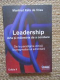 Leadership. Arta si maiestria de a conduce. De la paradigma clinica la pragmatismul schimbarii &ndash; Manfred Kets de Vries