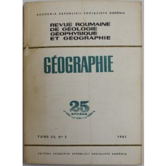 REVUE ROUMAINE DE GEOLOGIE , GEOPHYSIQUE ET GEOGRAPHIE - GEOGRAPHIE , TOME 25 , No. 2 , 1981