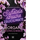 Sufletele noastre zbuciumate - Alunita Voiculescu, Morgane Moncomble