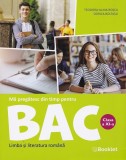 Limba si literatura romana - Clasa 11 - Ma pregatesc din timp pentru BAC - Teodora-Alina Rosca, Dorica Boltasu, Editie in limba romana